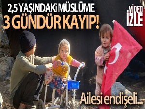 Mersin'de 3 gündür kayıp 2,5 yaşındaki Müslüme aranıyor