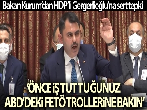 Bakan Kurum'dan HDP'li Gergerlioğlu'na sert tepki!
