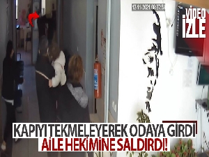 Aile hekimi odasında darp edildi