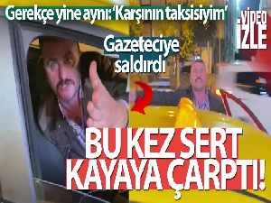 Üsküdar'da taksiciden gazeteciye çirkin saldırı