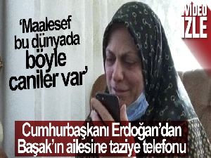 Cumhurbaşkanı Erdoğan, Başak Cengiz'in anne ve babasıyla telefonda görüştü