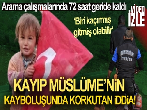 Yörük kızı Müslüme 72 saat geçmesine rağmen bulunamadı
