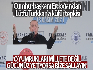 Cumhurbaşkanı Erdoğan: 'O yumrukları millete değil, gücünüz yetiyorsa bize sallayın'