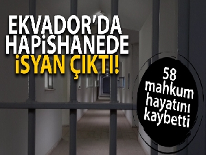 Ekvador'da hapishanede isyan çıktı yaklaşık 58 mahkum hayatını kaybetti.