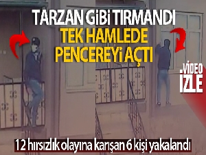 Tarzan gibi tırmandı, tek hamlede pencereyi açtı