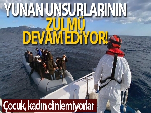 Yunan unsurlarının göçmenlere zulmü kadın-çocuk dinlemiyor