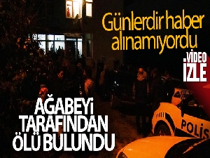 Günlerdir haber alınamıyordu, ağabeyi tarafından ölü bulundu