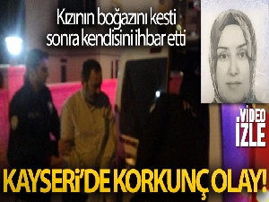 Tartıştığı öz kızının boğazını kesmiş