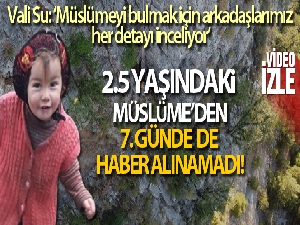 Vali Su: "Müslümeyi bulmak için arkadaşlarımız her detayı inceliyor"