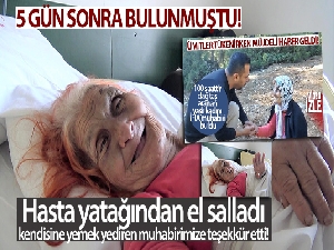 5 gün sonra İHA muhabirinin bulduğu yaşlı kadın yaşama tutunmaya çalışıyor