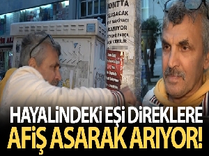 Hayalindeki eşi direklere afiş asarak arıyor