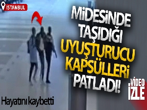 Midesinde uyuşturucu kapsülleri patlayan yolcu hayatını kaybetti