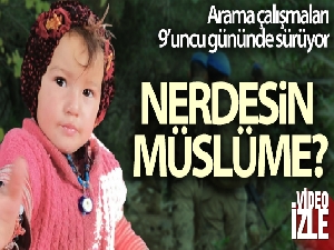 Müslüme'yi bulmak için ekipler, her yolu deniyor