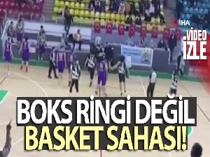 Basket sahası bir anda boks ringine dönüştü