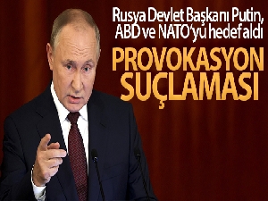 Rusya Devlet Başkanı Putin, ABD ve NATO'yu hedef aldı