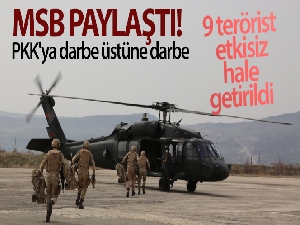 MSB paylaştı! PKK'ya darbe üstüne darbe: 9 terörist etkisiz