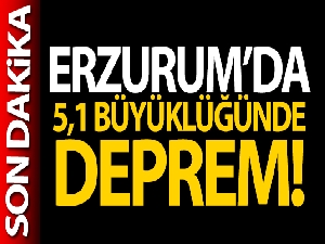 Erzurum'da 5,1 büyüklüğünde deprem