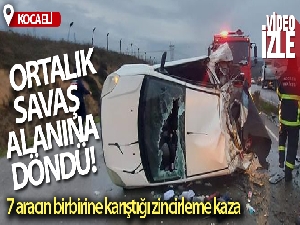 Kocaeli'de 7 aracın karıştığı zincirleme kazada ortalık savaş alanına döndü