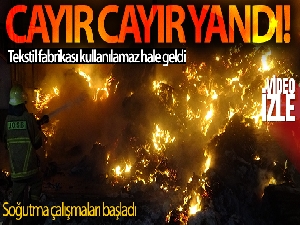 Tekstil fabrikası yangında kullanılmaz hale geldi