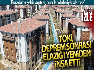 'Burada bir şehir yaptılar, bundan daha iyisi olamaz'