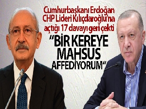 Cumhurbaşkanı Erdoğan, CHP Lideri Kılıçdaroğlu'na açtığı 17 davayı geri çekti