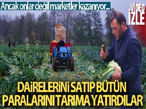Dairelerini satıp bütün paralarını tarıma yatırdılar