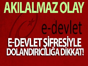 E-Devlet şifresiyle dolandırıcılığa dikkat