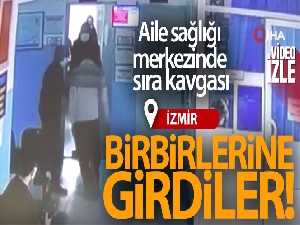 İzmir'de aile sağlığı merkezinde sıra kavgası