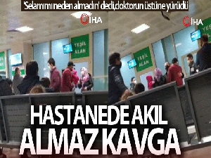 'Selamımı neden almadın' dedi, doktorun üstüne yürüdü