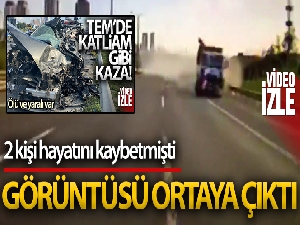 TEM'de katliam gibi kazanın görüntüleri ortaya çıktı