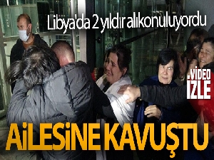 Libya'dan Türkiye'ye getirilen Hidayet Yaprak, Hatay'a gelerek ailesine kavuştu