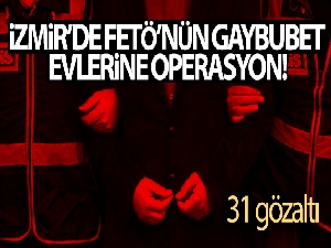 İzmir'de FETÖ'nün gaybubet evlerine operasyon: 31 gözaltı
