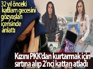 Kızını PKK'dan kurtarmak için sırtına alıp 2'nci kattan atladı