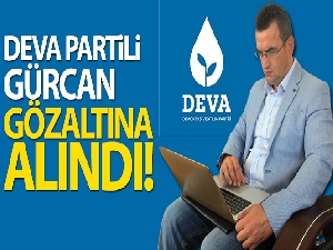 Deva Partili Metin Gürcan İstanbul'da gözaltına alındı