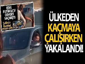 Trafikte silahla dehşet saçan eski futbolcu Sezer Öztürk tutuklandı