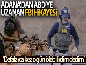 Adana'dan ABD'ye uzanan federal ajanlık (FBI) hikayesi