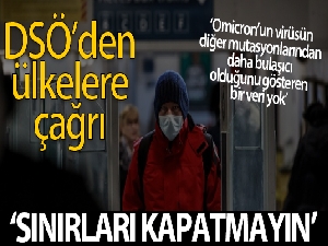DSÖ'den ülkelere çağrı: "Sınırları kapatmayın"