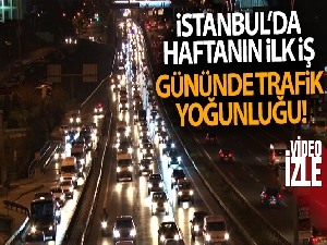 İstanbul'da haftanın ilk iş gününde trafik yoğunluğu!