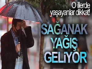 Meteoroloji uyardı! Sağanak yağış geliyor