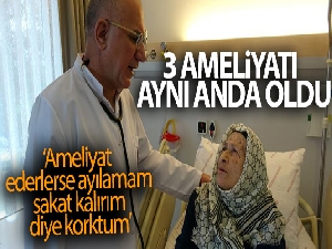 Pandemiyi bahane edip ameliyattan kaçan Huriye teyze, üç ameliyat birden oldu
