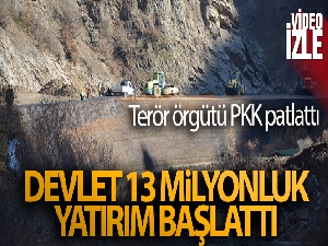Terör örgütü PKK patlattı, devlet 13 milyonluk yatırım başlattı