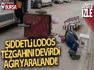 Lodos simit tezgahını devirdi, simitçi ağır yaralandı