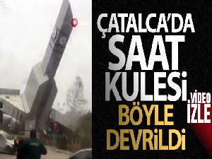 Çatalca'da saat kulesi devrildi