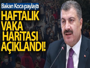 İllere göre haftalık koronavirüs vaka haritası açıklandı!