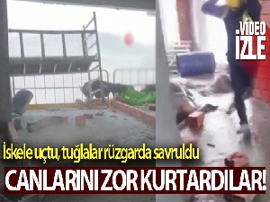 İnşaat işçileri şiddetli lodosta canlarını zor kurtardı: O anlar kamerada