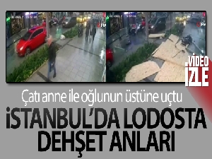 İstanbul'da lodosta dehşet anları kamerada: Çatı anne ile oğlunun üstüne uçtu