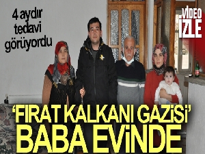 Fırat Kalkanı harekat bölgesinde gazi olan asker baba evinde