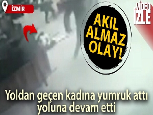 İzmir'de şok olay: Yoldan geçen kadına yumruk attı, yoluna devam etti