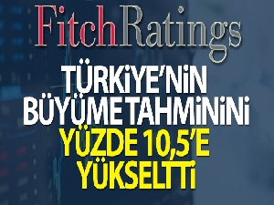 Fitch, Türkiye'nin büyüme tahminini yükseltti