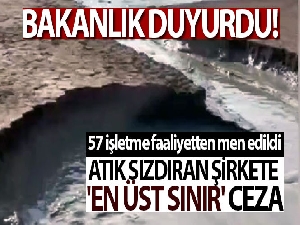 Bakanlık duyurdu! Atık sızdıran şirkete 'en üst sınır' ceza
